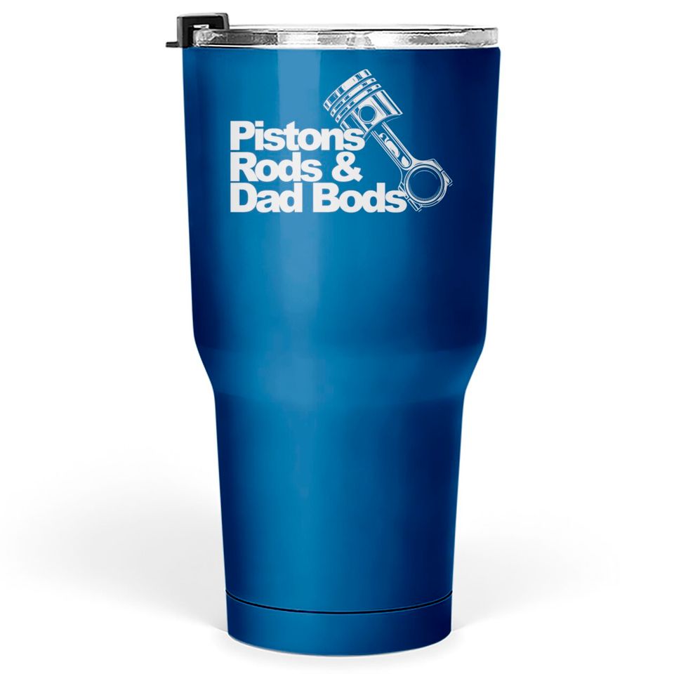 Pistons Rods And Dad Bods Tumblers 30 oz Tumblers 30 oz