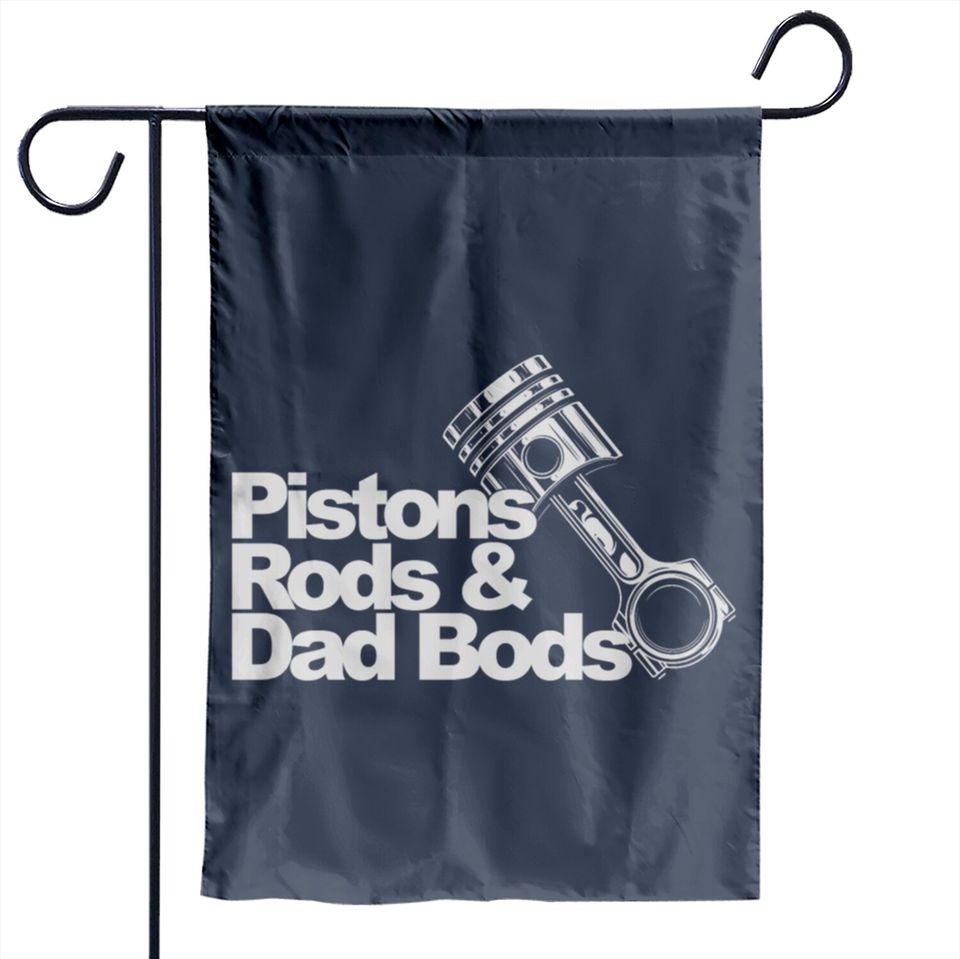 Pistons Rods And Dad Bods Garden Flag Garden Flags