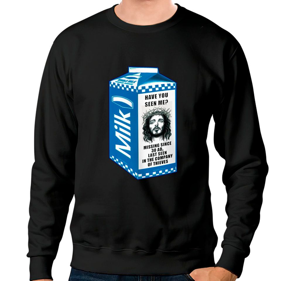 Milk Carton Jesus Sweatshirts