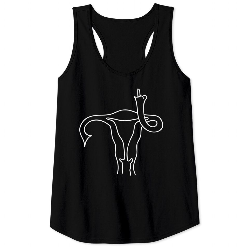 Uterus Middle Finger, Men Shouldn't Be Making Laws About Women's Bodies Tank Tops