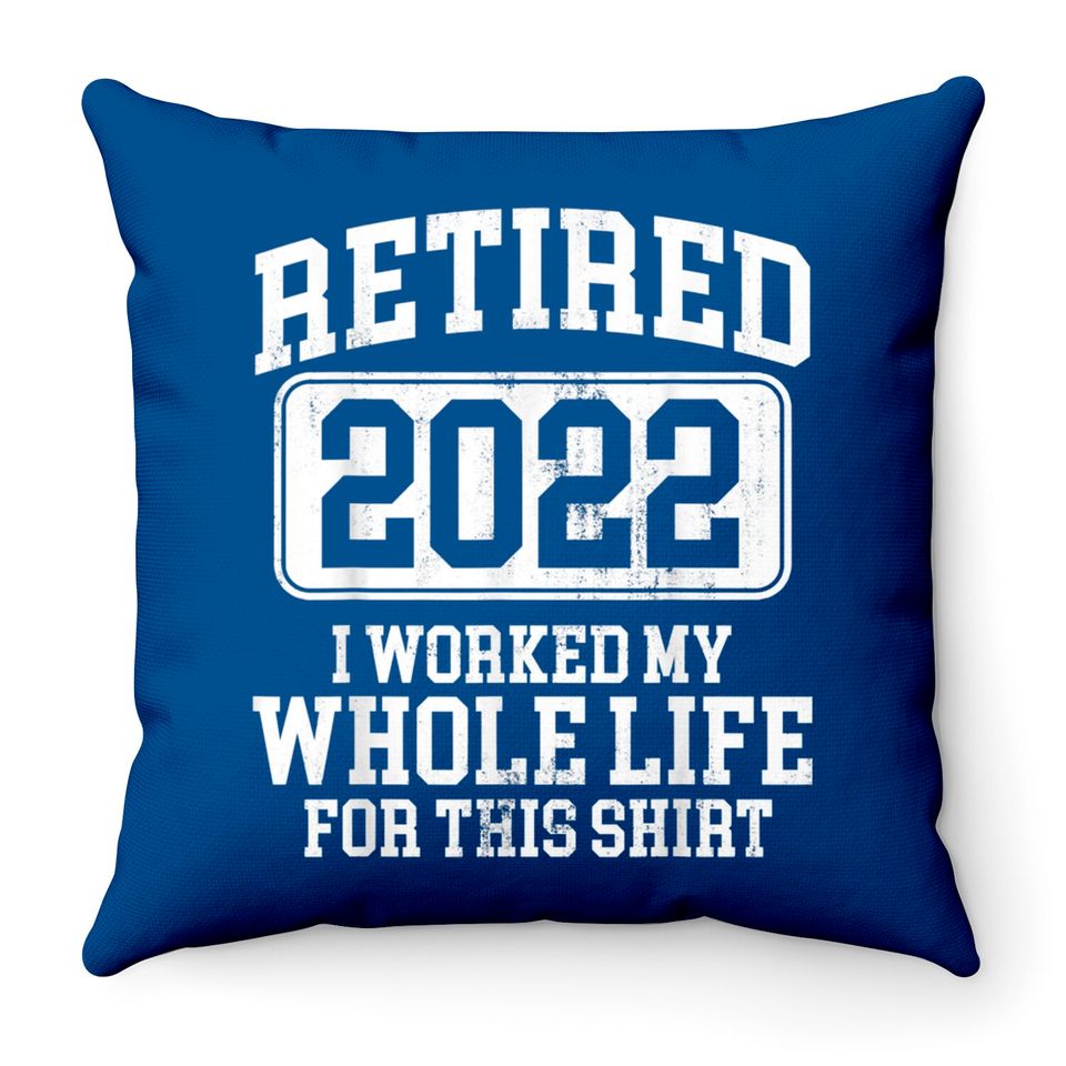 Retired 2022 Retirement Humor Throw Pillow Throw Pillows