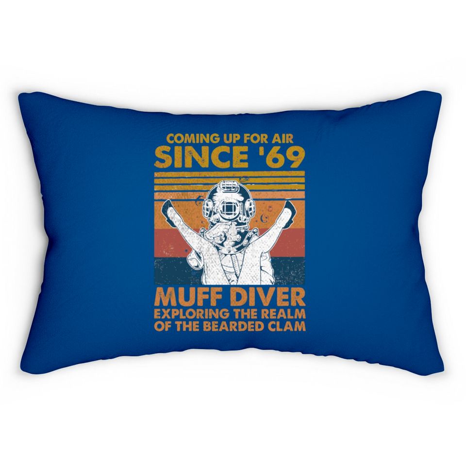 Comin' Up For Air Since 69 Muff Diver Exploring Th Lumbar Pillows