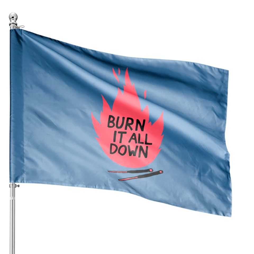 burn it all down -- House Flags