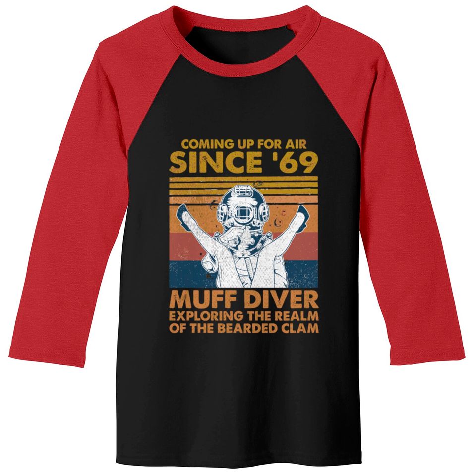 Comin' Up For Air Since 69 Muff Diver Exploring Th Baseball Tees