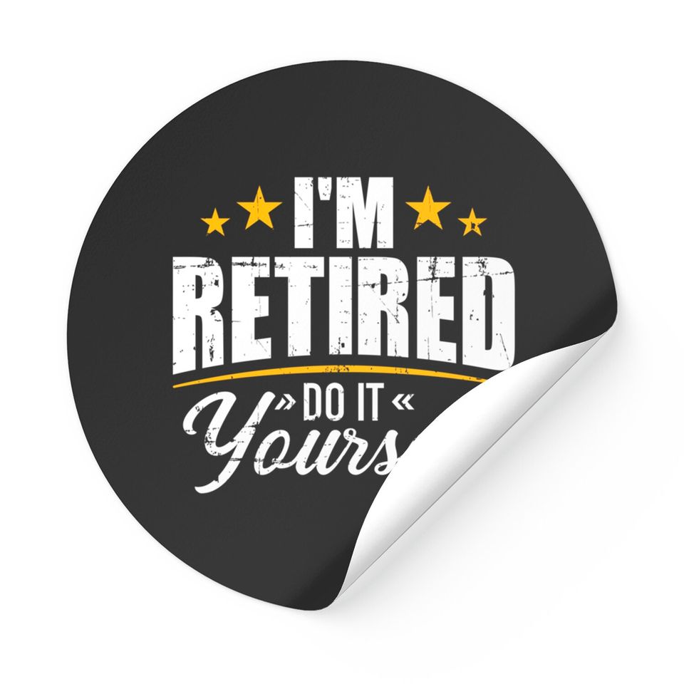 I'm retired do it yourself Stickers