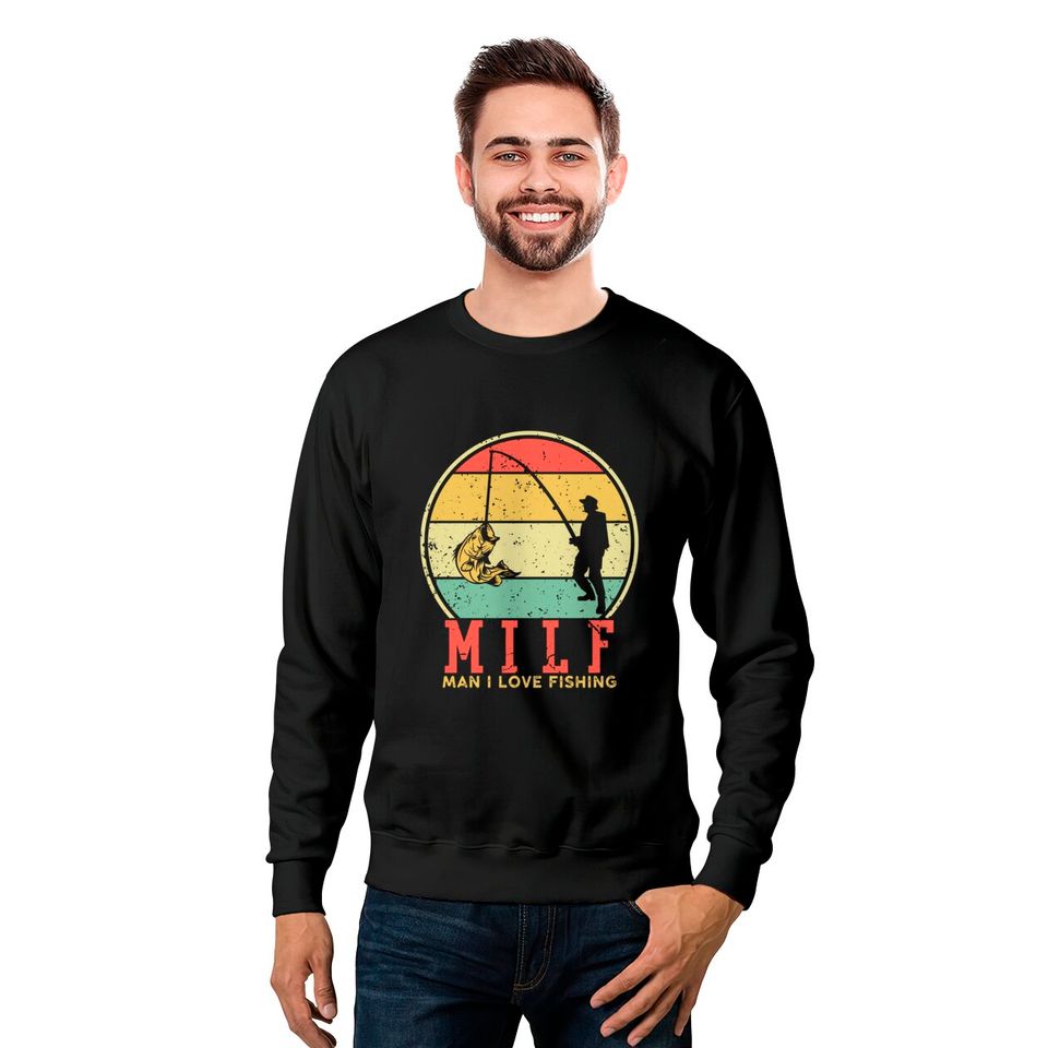 I Love Milfs Sweatshirts Vintage MILF Man I Love Fishing