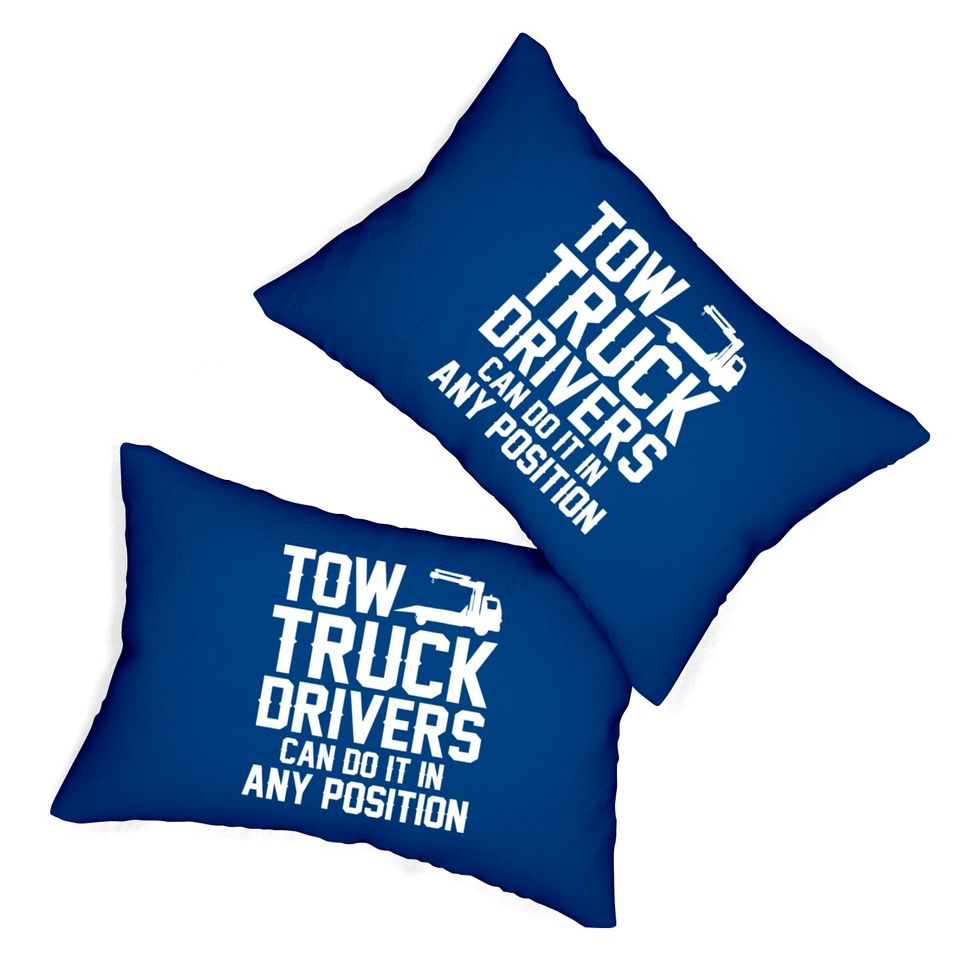 Tow Truck Drivers Can Do It In Any Position Lumbar Pillows