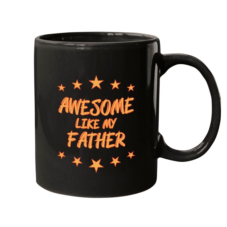 Awesome like my father - Awesome Like My Father Gift - Mugs