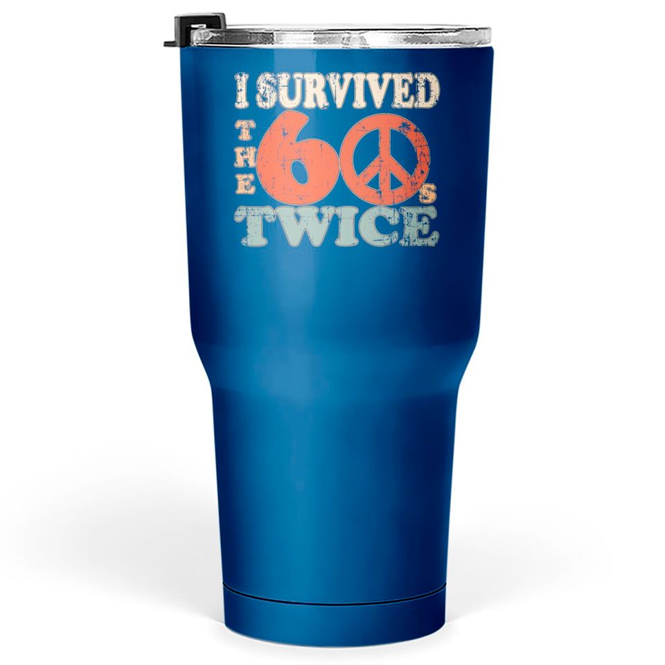 I Survived The Sixties 60S Twice Tumblers 30 oz