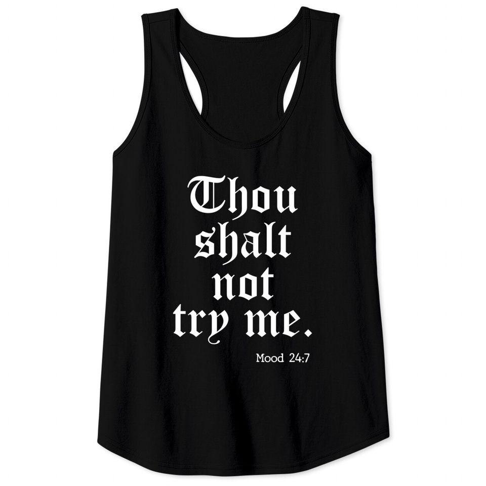Thou Shalt Not Try Me Mood 24 : 7 - Thou Shalt Not Try Me - Tank Tops