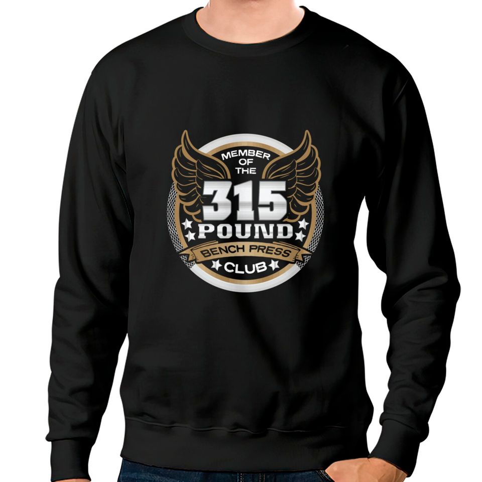 315 Pound Bench Press Club For Powerlifter Weightl Sweatshirts
