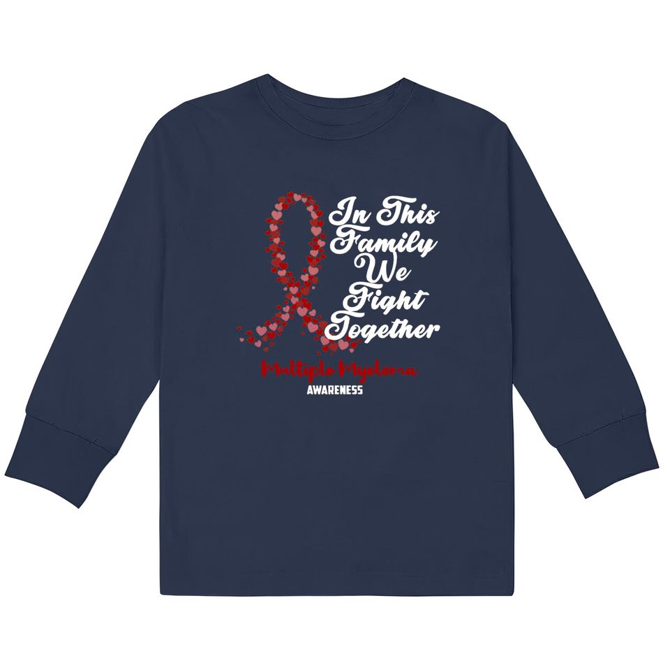 Multiple Myeloma Awareness In This Family We Fight Together - Just Breathe and Fight On - Multiple Myeloma Awareness -  Kids Long Sleeve T-Shirts