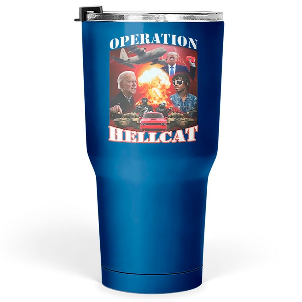 Operation Hellcat Tumblers 30 oz, Biden Die For This Hellcat Tumblers 30 oz