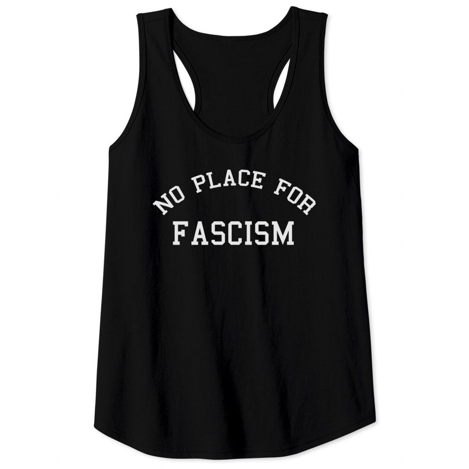 NO PLACE FOR Facism Tank Tops