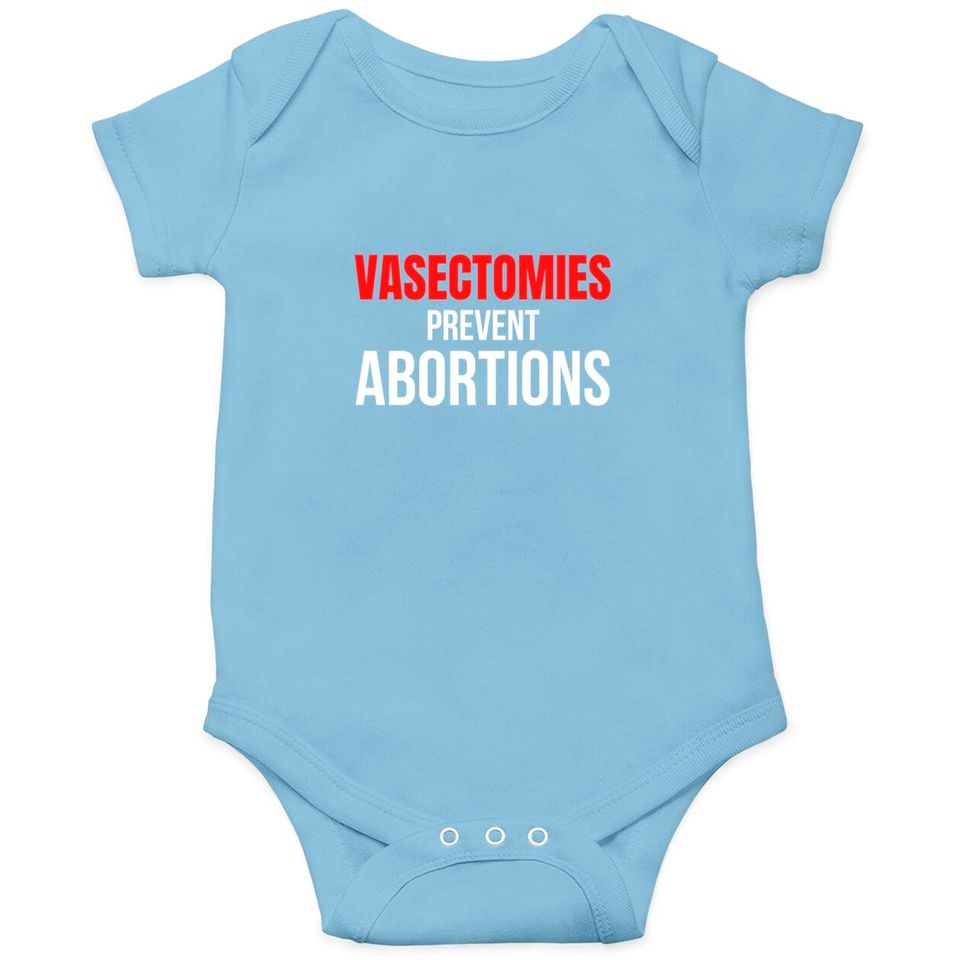 VASECTOMIES PREVENT ABORTIONS Onesies