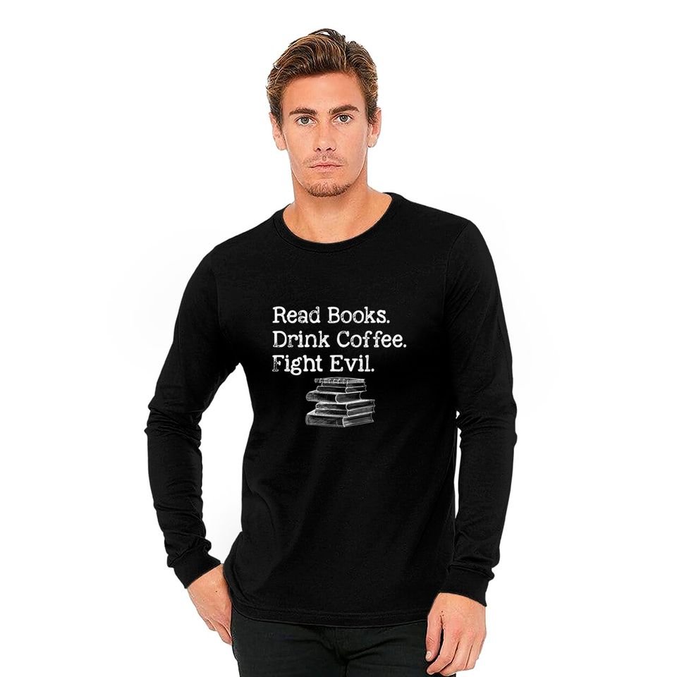 Read Book Drink Coffee Fight Evil Funny Book Lover Long Sleeves