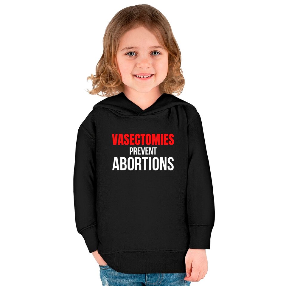VASECTOMIES PREVENT ABORTIONS Kids Pullover Hoodies