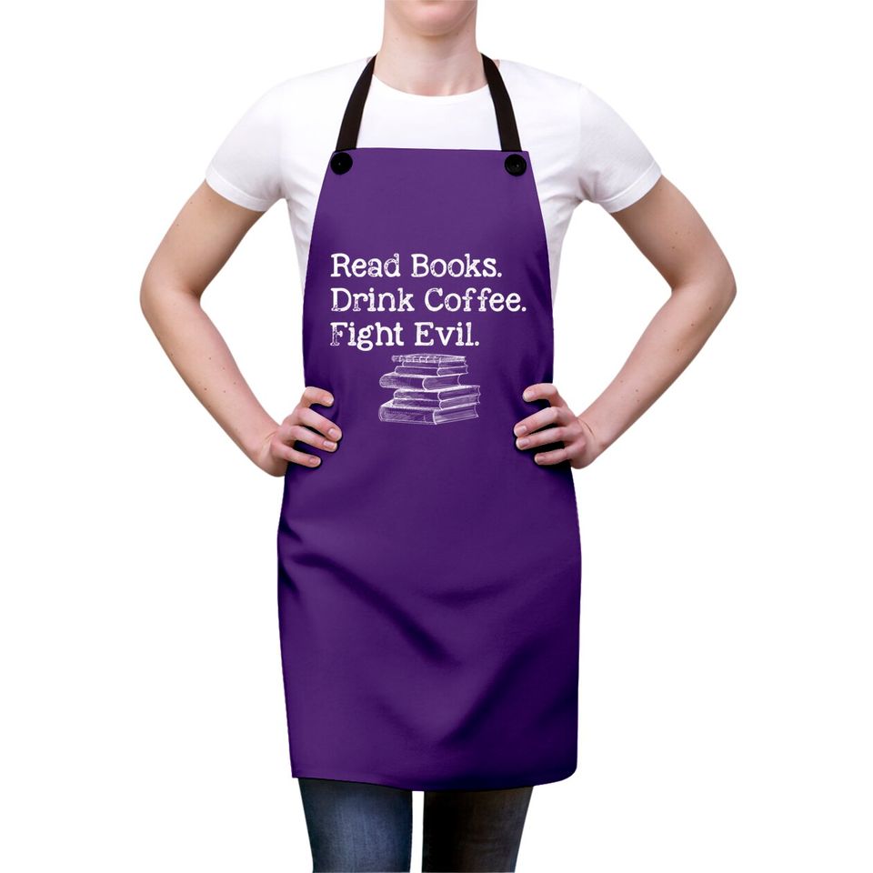 Read Book Drink Coffee Fight Evil Funny Book Lover Aprons