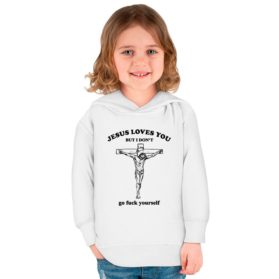 Jesus Loves You But I Don't Fvck Yourself - Jesus Loves You But I Dont Fvck Yourse - Kids Pullover Hoodies