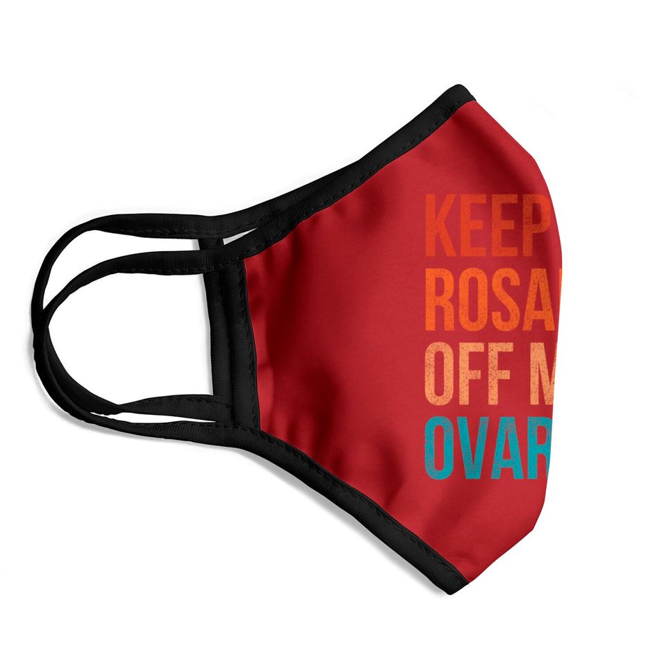 Keep Your Rosaries Off My Ovaries Feminist Vintage Face Masks