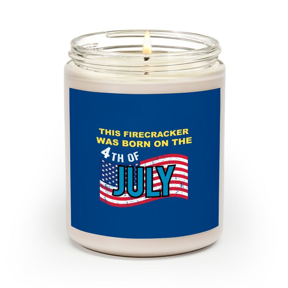 USA Flag This Firecracker Born on the 4th of July Birthday Scented Candles