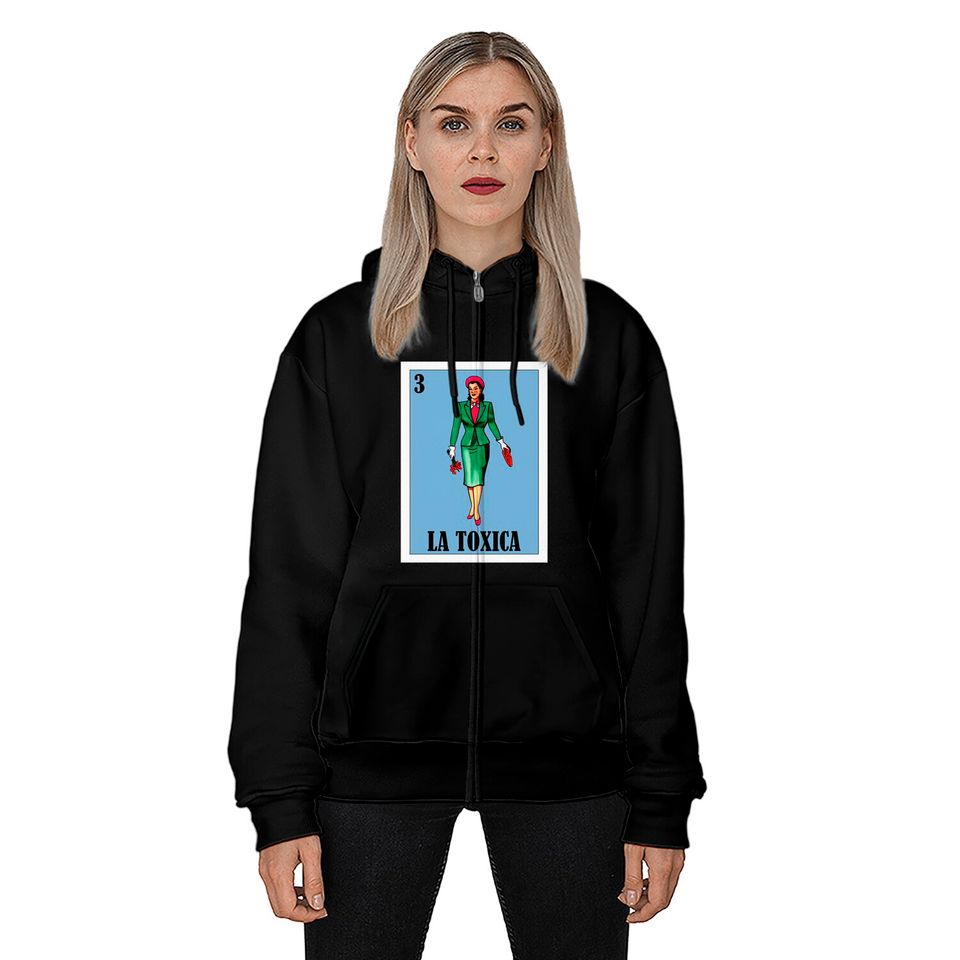 Spanish Funny Lottery Gift - Mexican La Toxica Zip Hoodies