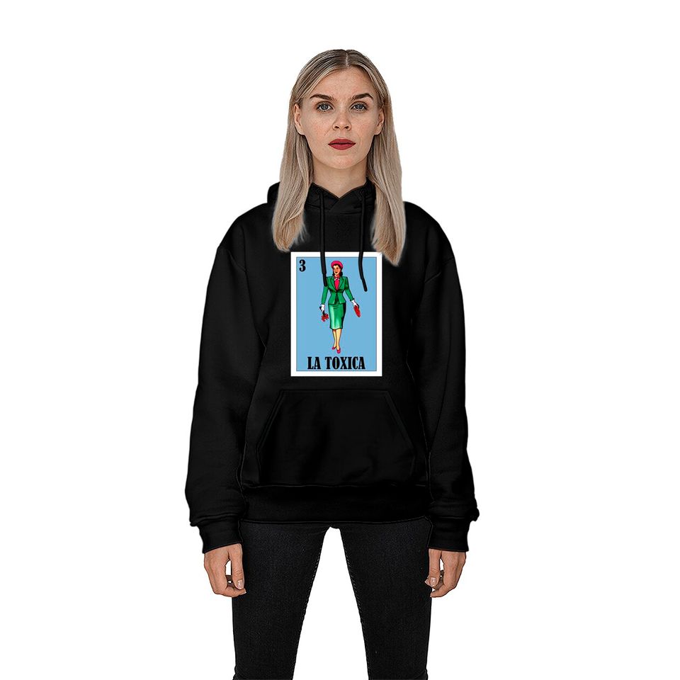 Spanish Funny Lottery Gift - Mexican La Toxica Hoodies