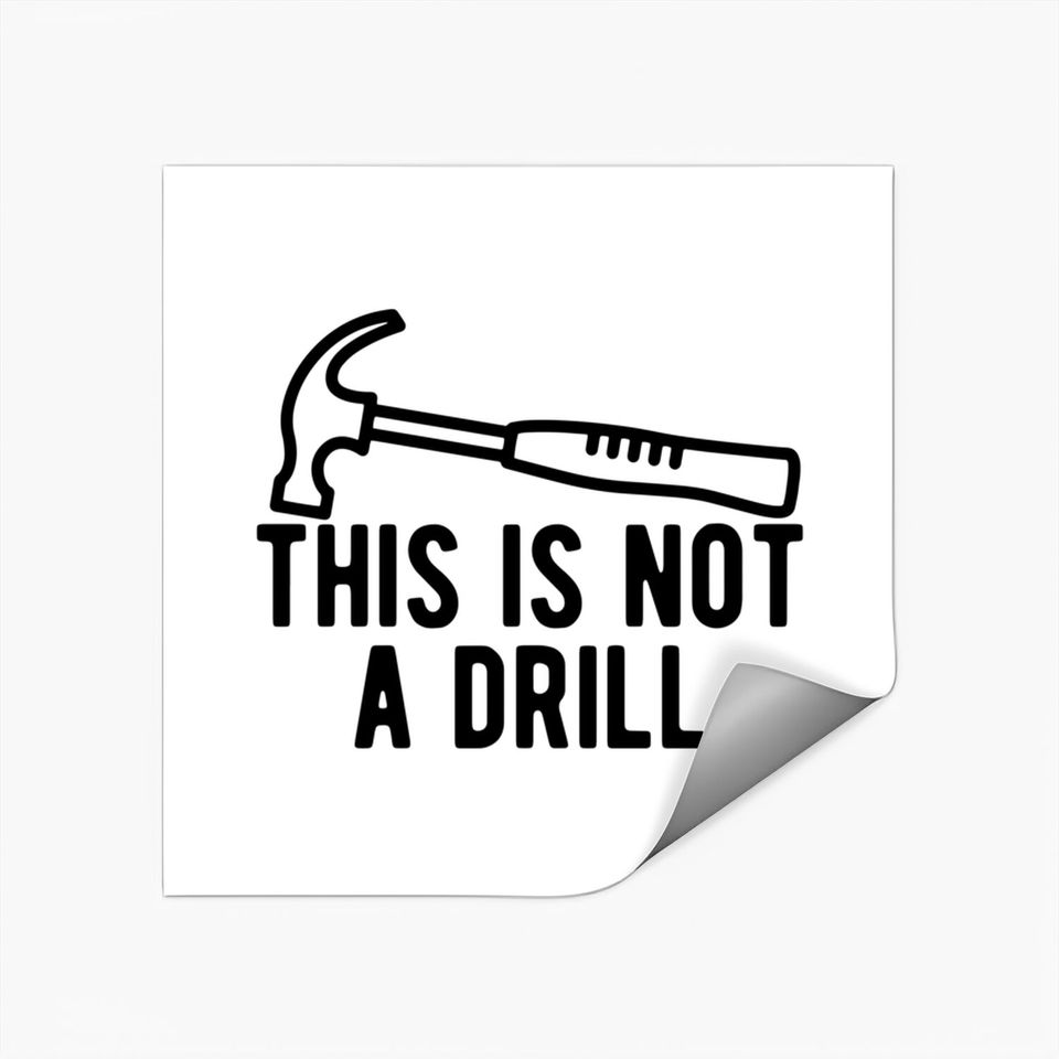 This Is Not A Drill Stickers
