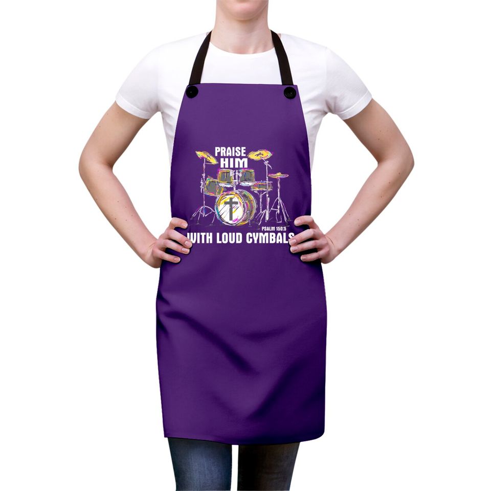 Drum Praise him with Loud cymbals Aprons