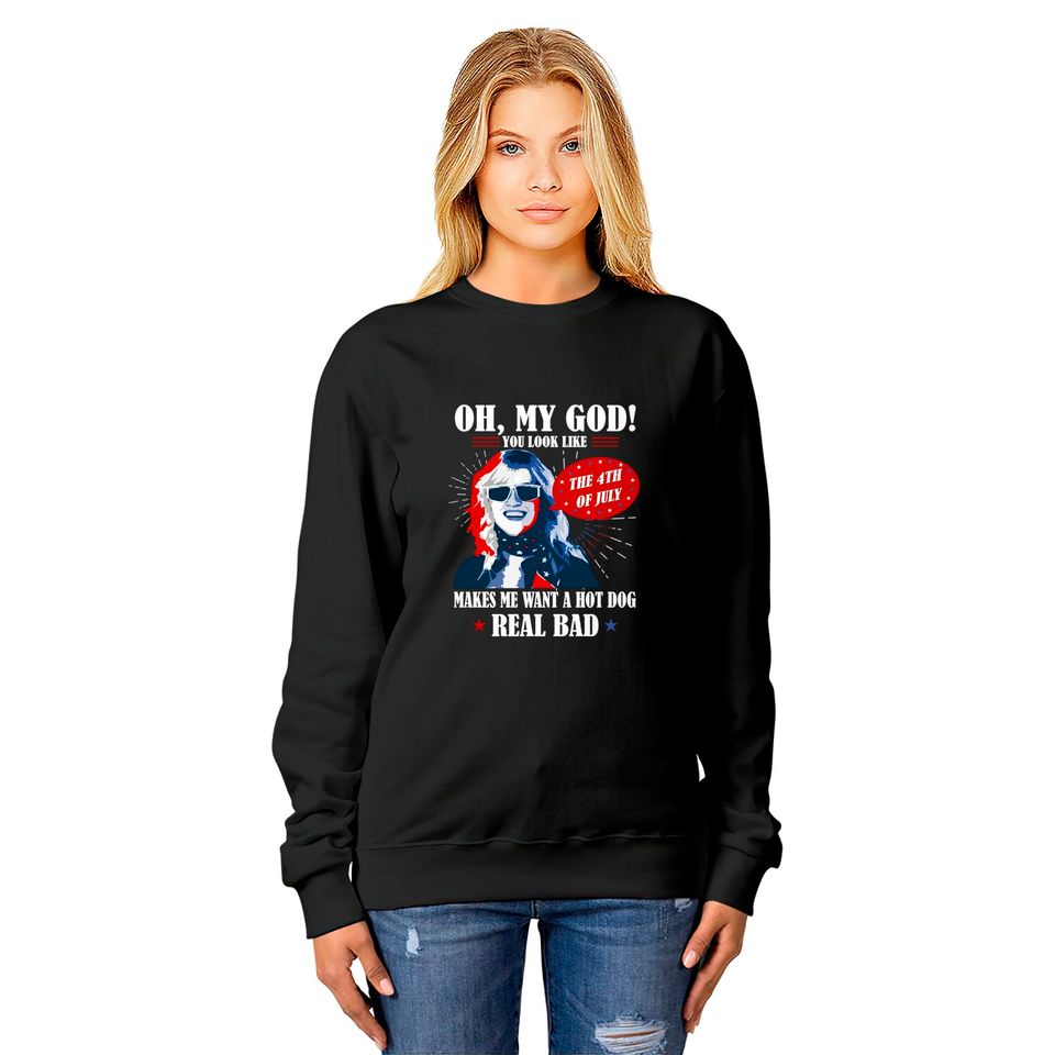 Oh My God You Look Like 4th Of July Makes Me Want A Hot Dog Funny Sweatshirts