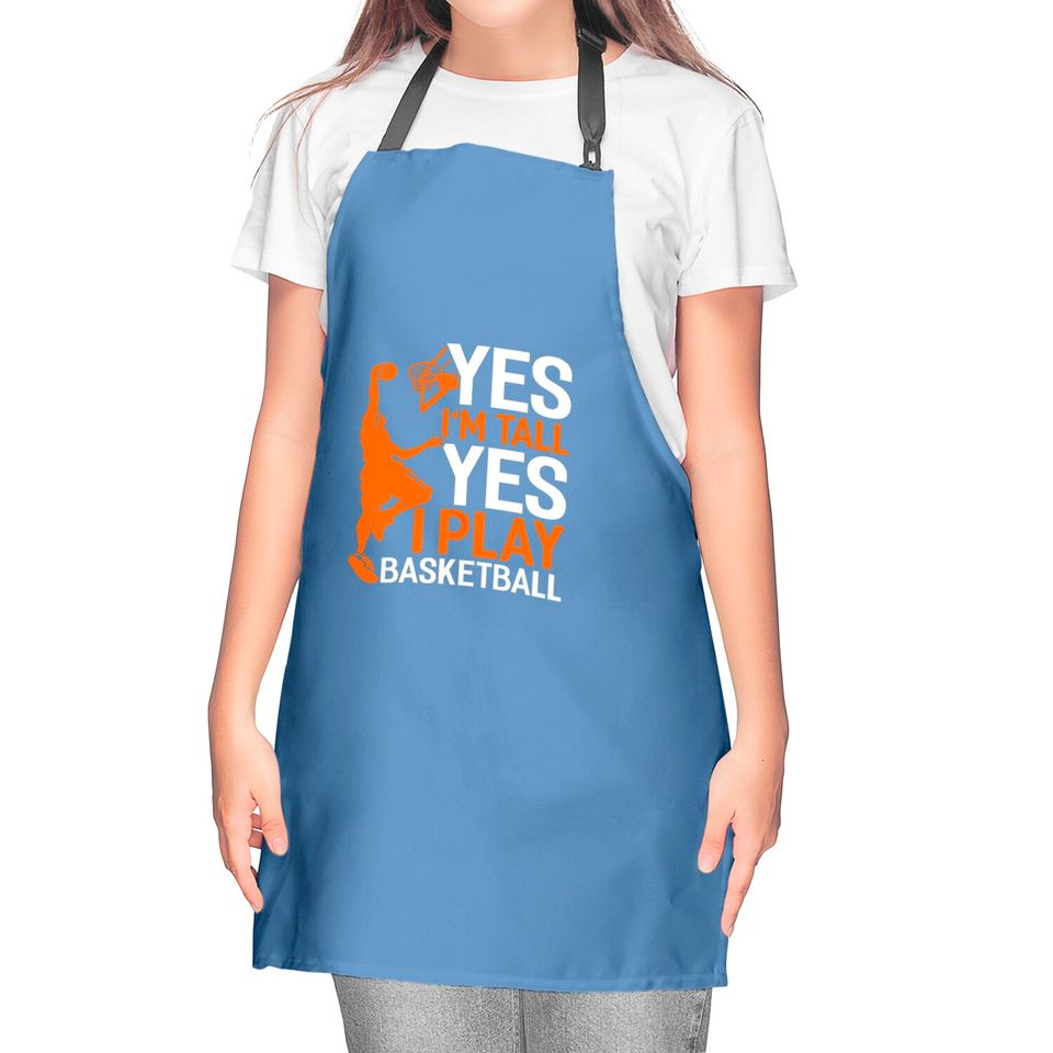 Yes Im Tall Yes I Play Basketball Funny Basketball Kitchen Aprons
