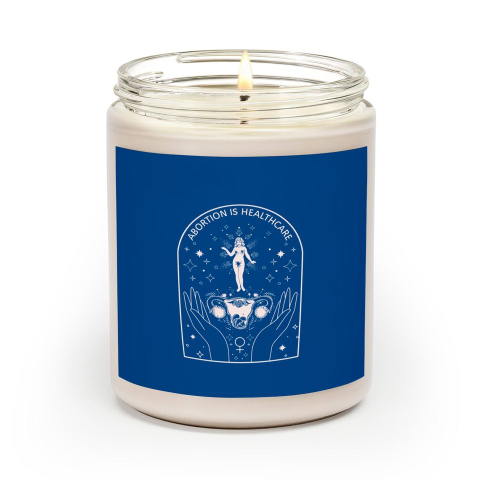 Abortion is Healthcare Abortion Rights My Body My Choice Scented Candles