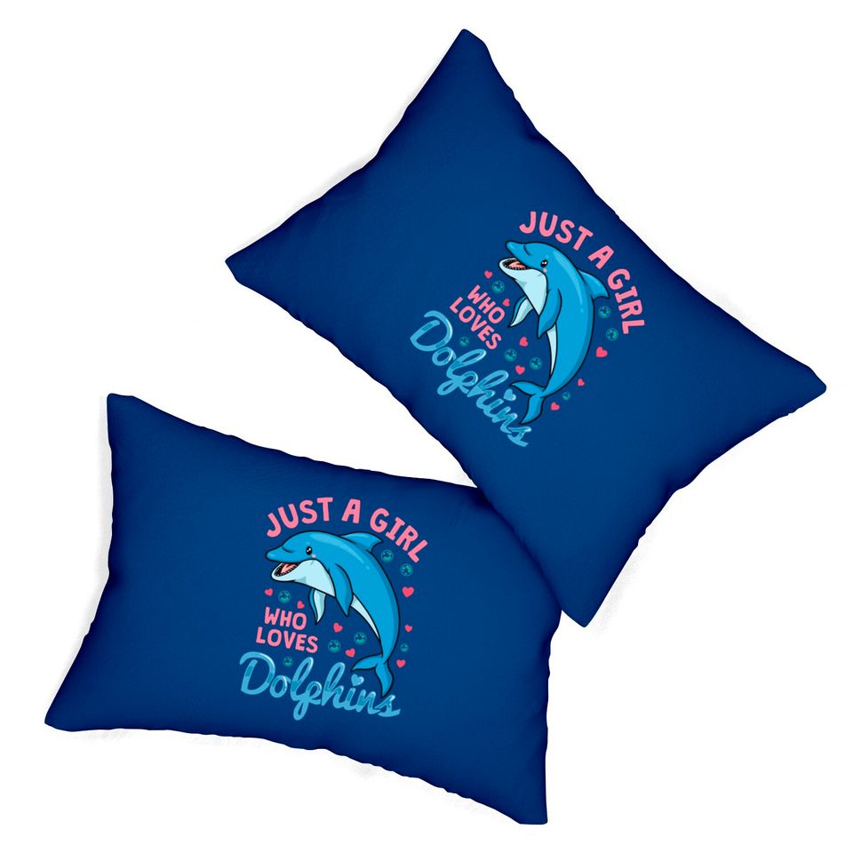 Dolphin Just A Girl Dolphins Gift Lumbar Pillows