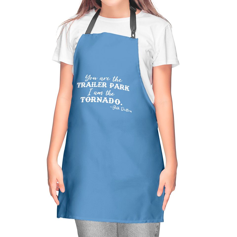 Beth Dutton Tv Show Graphic Kitchen Aprons Women You are Trailer Park I Am The Tornado Funny Kitchen Apron Kitchen Apron