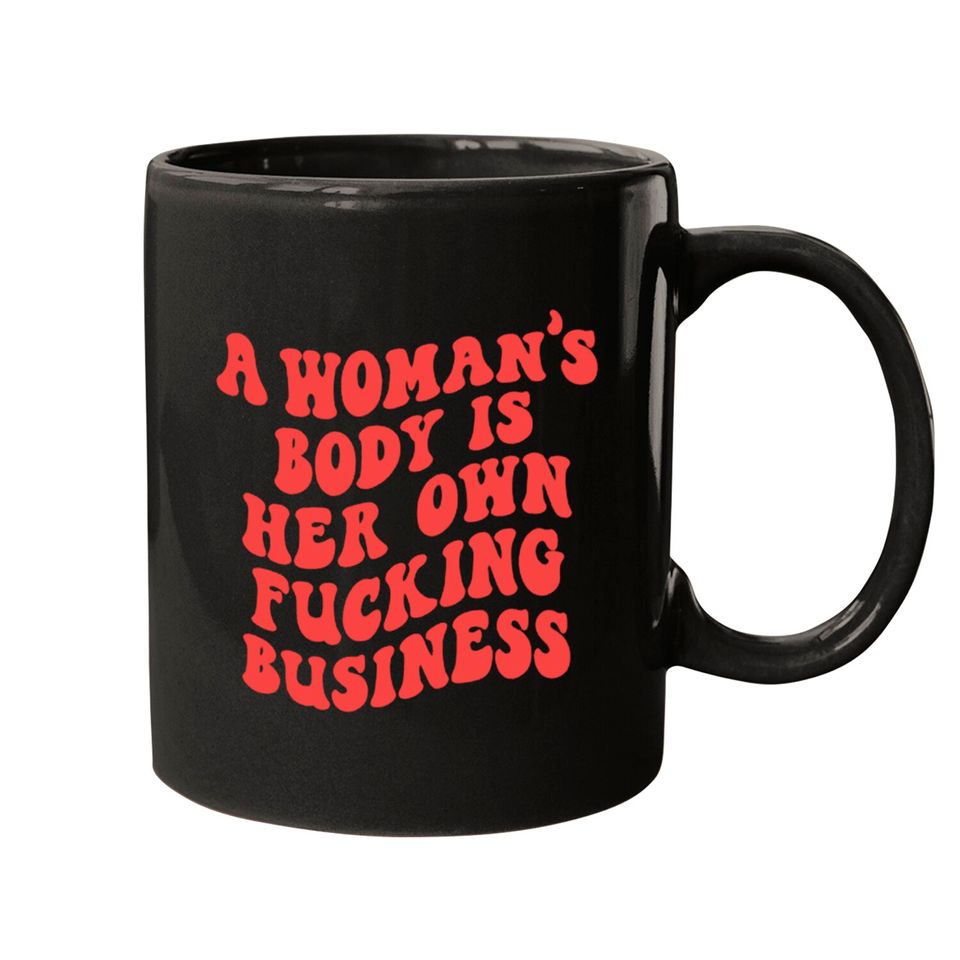 Pro Choice Feminist Mugs- Pro Choice Feminist