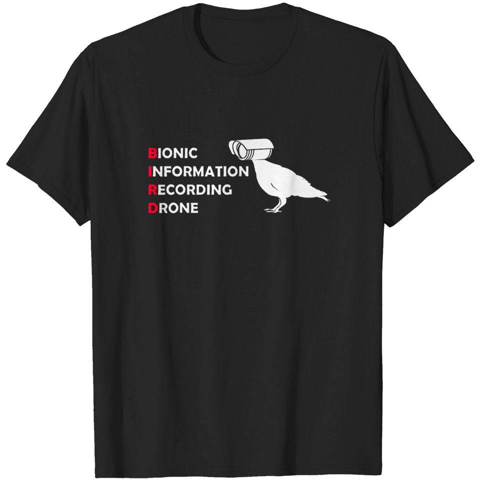 Bionic Information Recording Drone Bird Aren't Real T-Shirt