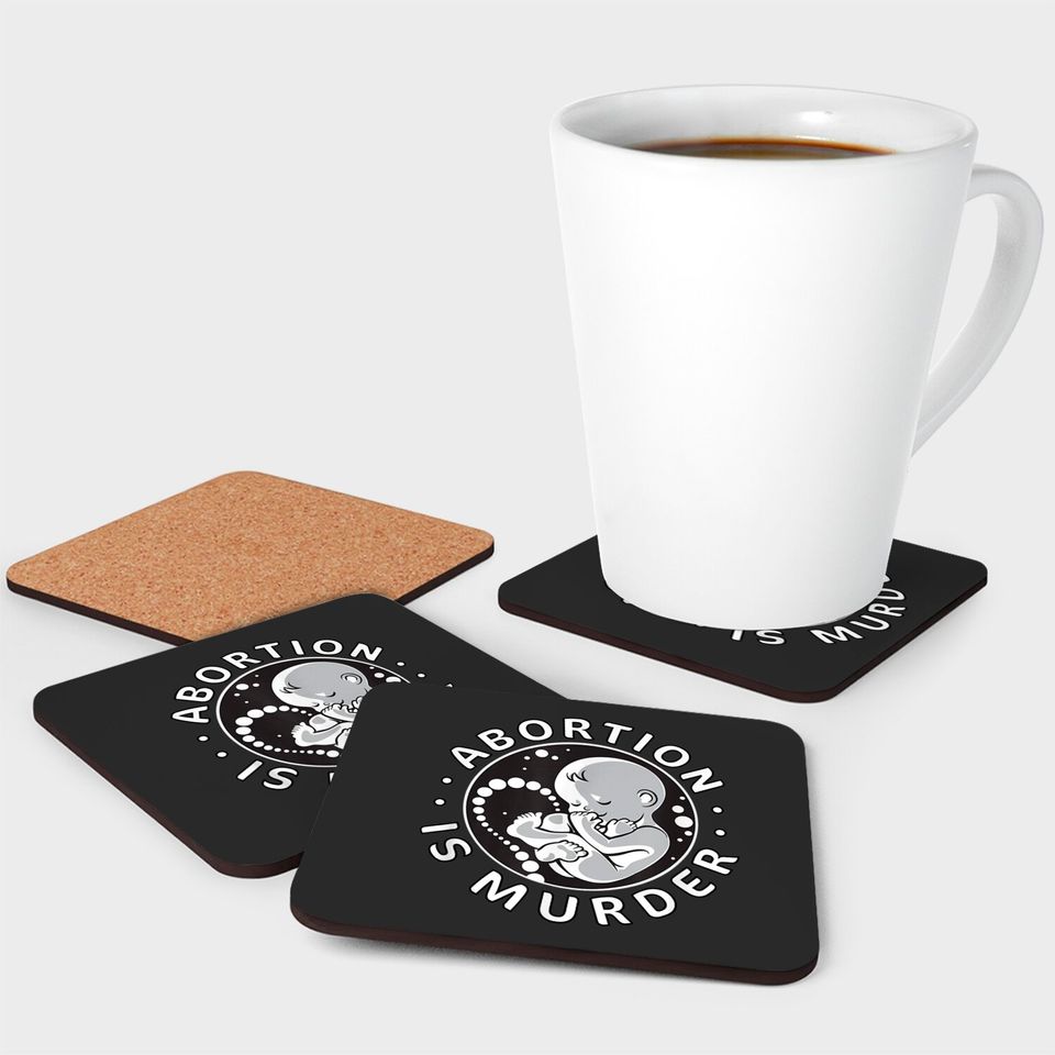 Pro-Life Anti-Abortion Abortion Is Murder Coasters