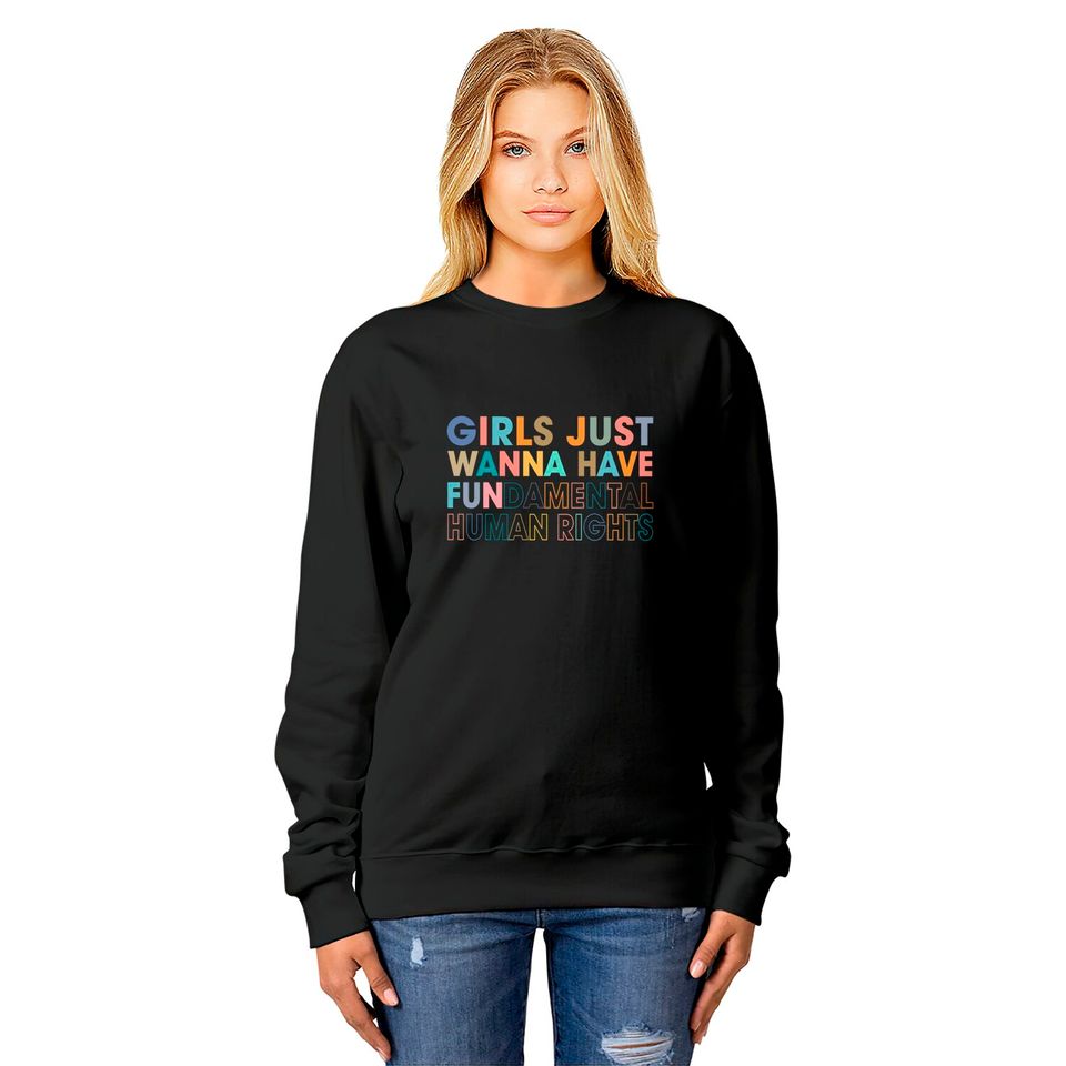 Retro Girls Just Wanna Have Fundamental Human Rights Sweatshirts