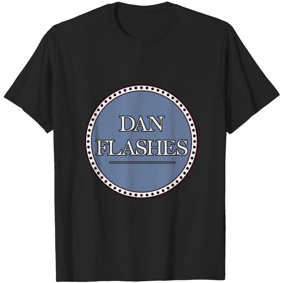 Dan Flashes - I Think You Should Leave - T-Shirt