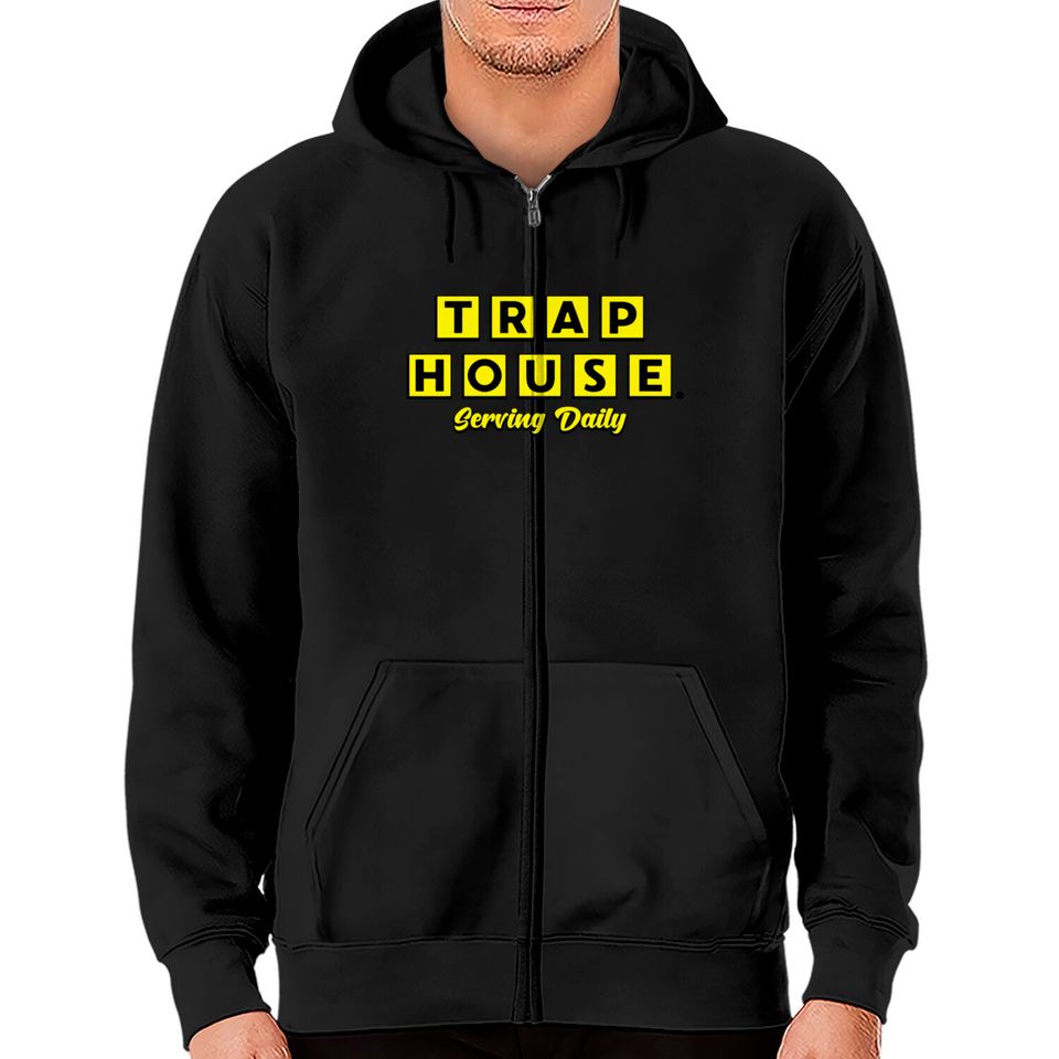Trap House Serving Daily Gift Tee Zip Hoodies