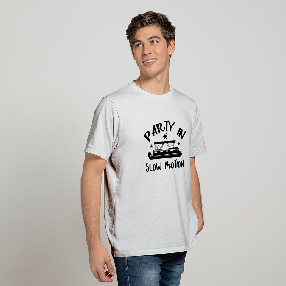 Party In Slow Motion Pontooning shirt T-shirt