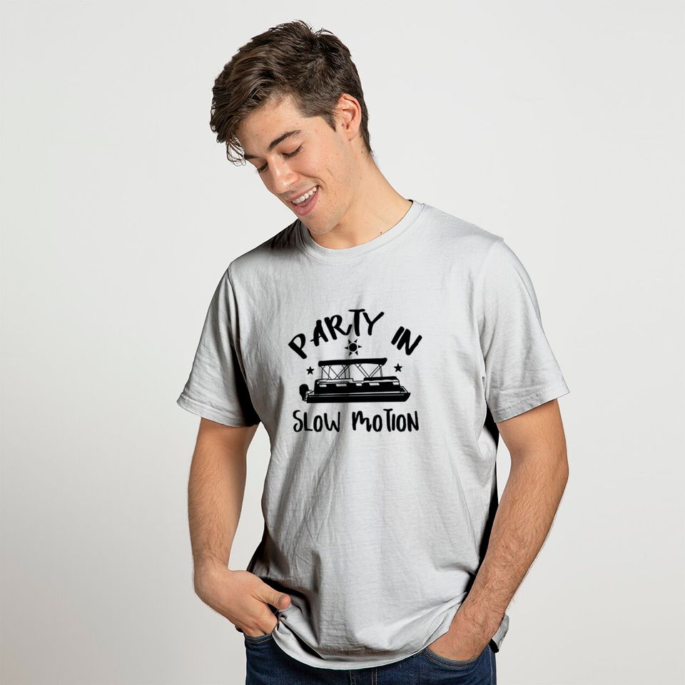 Party In Slow Motion Pontooning shirt T-shirt