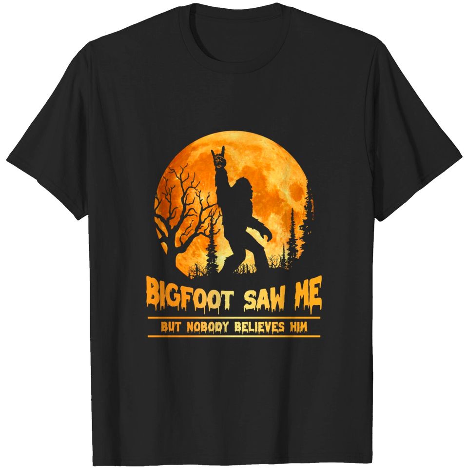 Bigfoot Saw Me But Nobody Believes Him Bigfoot Night Stroll T-Shirt