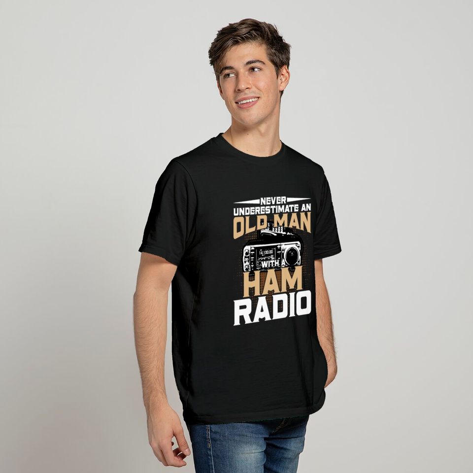 Never Underestimate an Old Man with a Ham Radio T-shirt