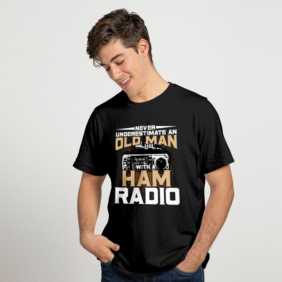 Never Underestimate an Old Man with a Ham Radio T-shirt