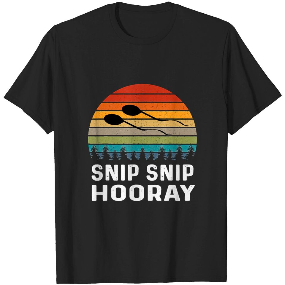 Funny Vasectomy Snip Snip Hooray Retro Gag Gift T-shirt