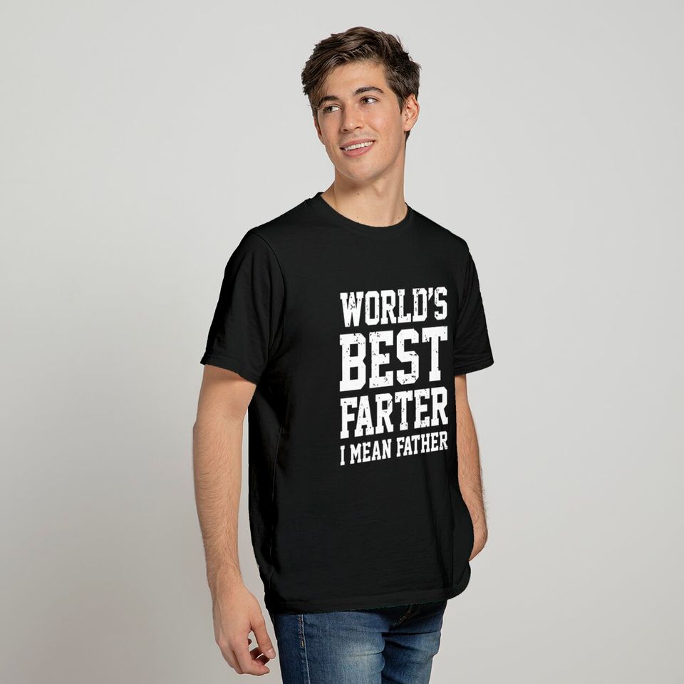 Funny Shirt for Dads, World's Best Farter, I Mean Father T-Shirt