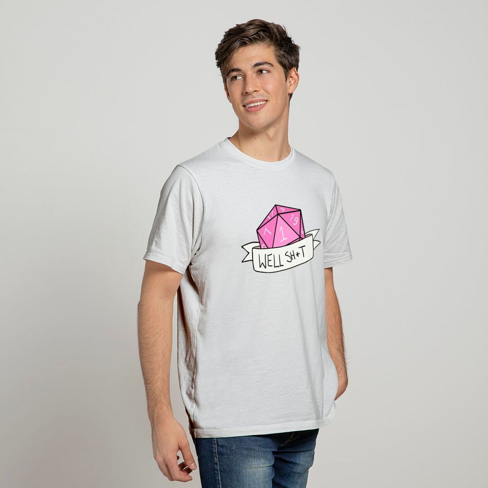 Well Sh*t - Dungeons And Dragons - T-Shirt