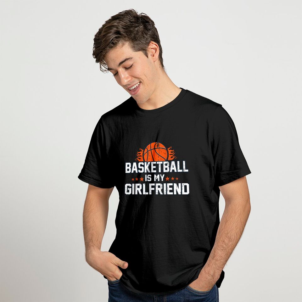 Funny Basketball Apparel Basketball is My Girlfriend - Basketball Apparel - T-Shirt
