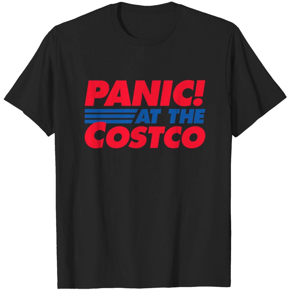 Panic at the Costco - Panic - T-Shirt